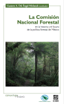 La Comisión Nacional Forestal en la historia y el futuro de la política forestal de México